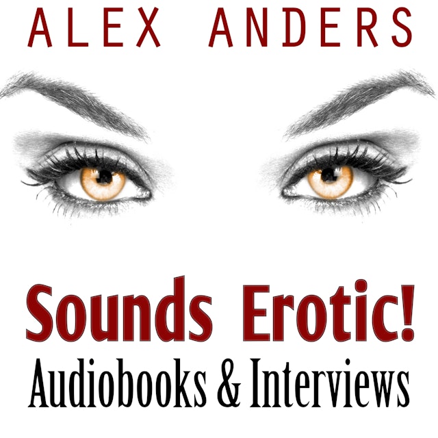 Sounds Erotic!: Steamy Audiobooks & Author Interviews