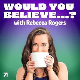 Would You Believe…? with Rebecca Rogers