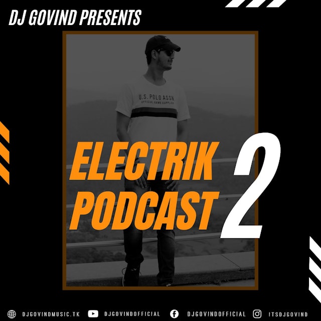 DJ Govind Presents Electrik Podcast 2
