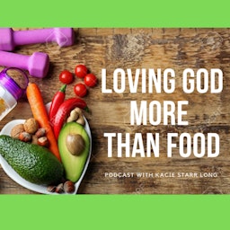 Loving God More Than Food