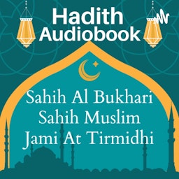 English Hadith Podcast (Sahih Bukhari, Sahih Muslim, Jami At Tirmidhi, and more)
