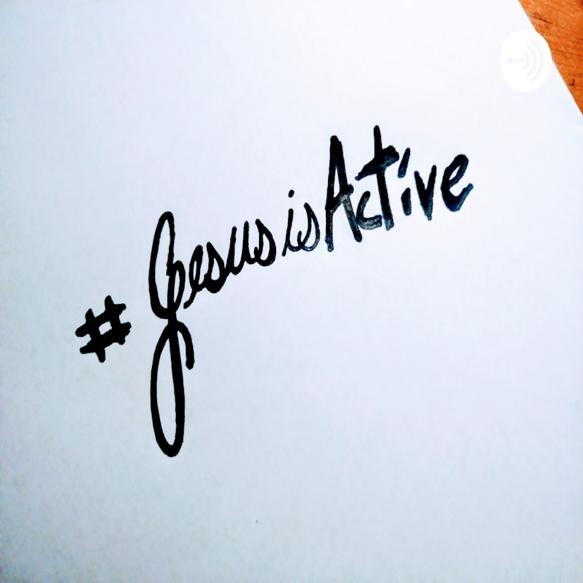 #JesusIsActive