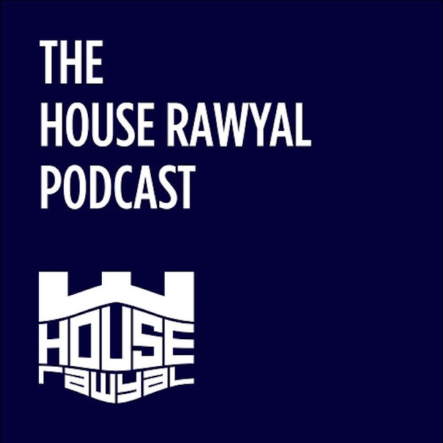 The House Rawyal Podcast