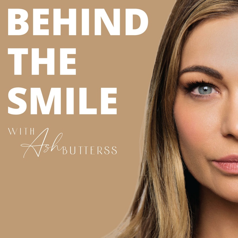 Behind The Smile with Ash Butterss