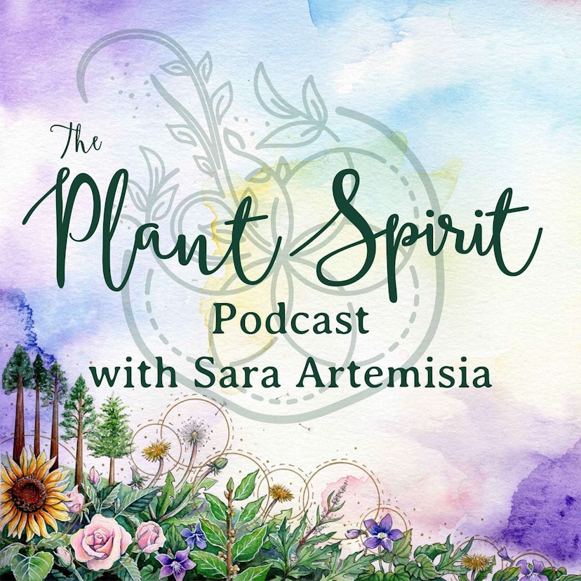 The Plant Spirit Podcast with Sara Artemisia