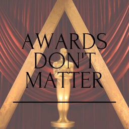 Awards Don't Matter