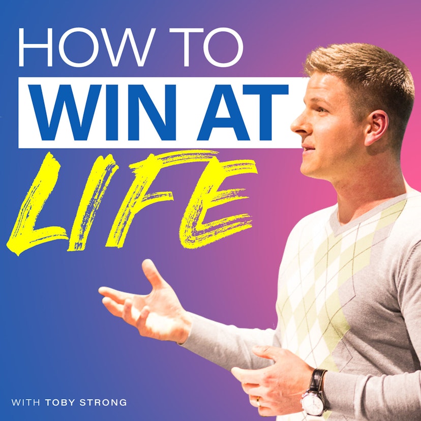 How To Win At Life with Toby Strong