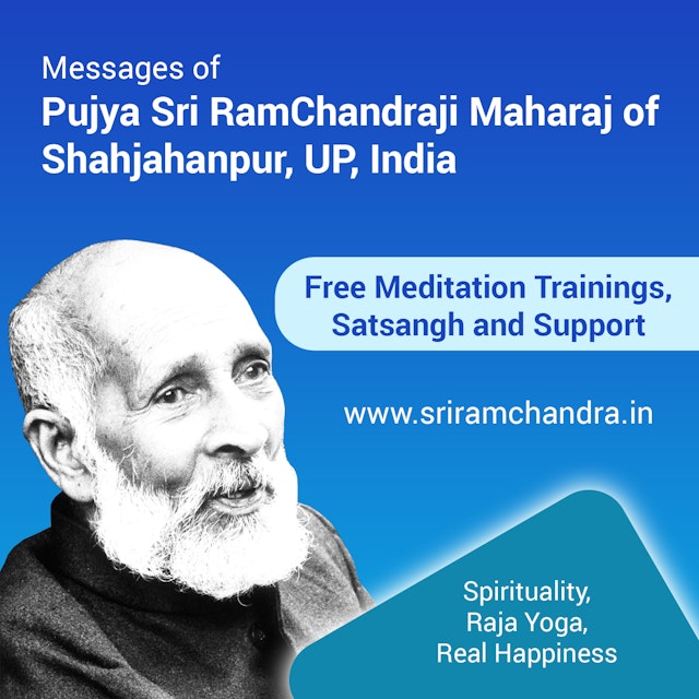 Pujya Sri Ramchandraji Maharaj ( Babuji ) Messages  -(Meditation, Raja Yoga, Training, Spirituality, PAM - Pranahuti Aided Meditation, Divinity, Divine Service, Real Happiness & Research)