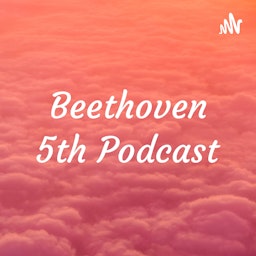Beethoven 5th Podcast