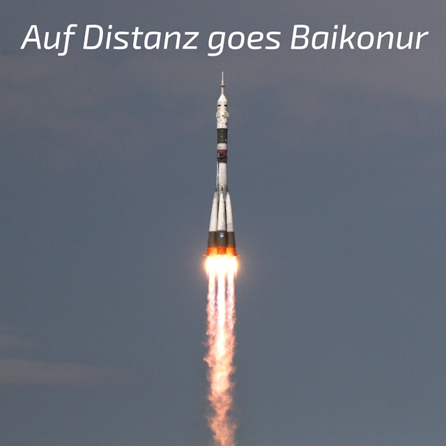 Auf Distanz goes Baikonur
