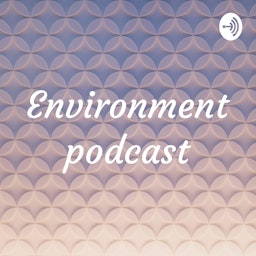 Environment podcast