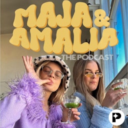 Maja & Amalia - The Podcast