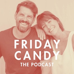 Friday Candy: The Podcast