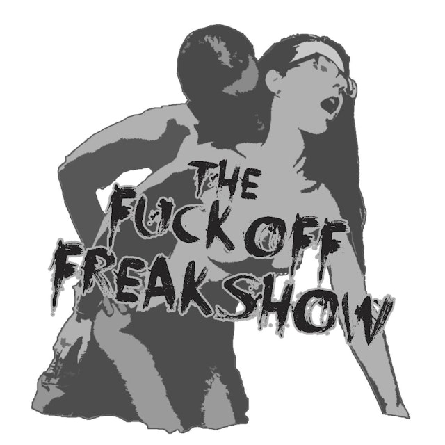 The Fuck Off Freak Show