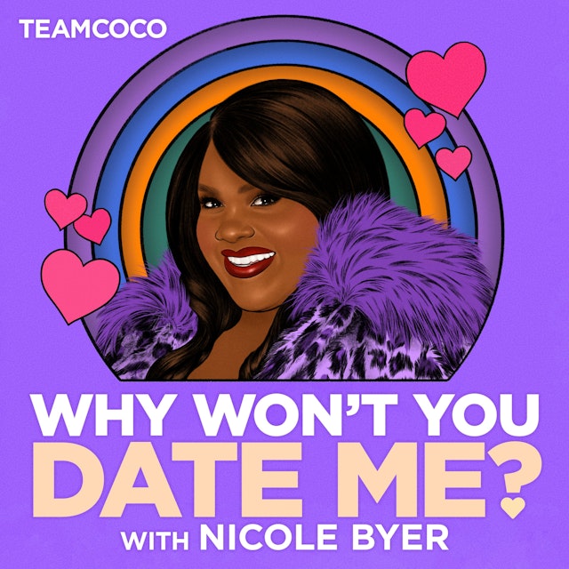 Why Won't You Date Me? with Nicole Byer