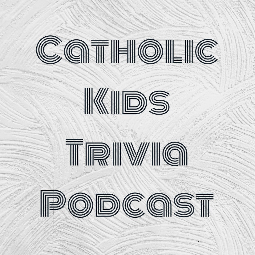 Catholic Kids Trivia Podcast