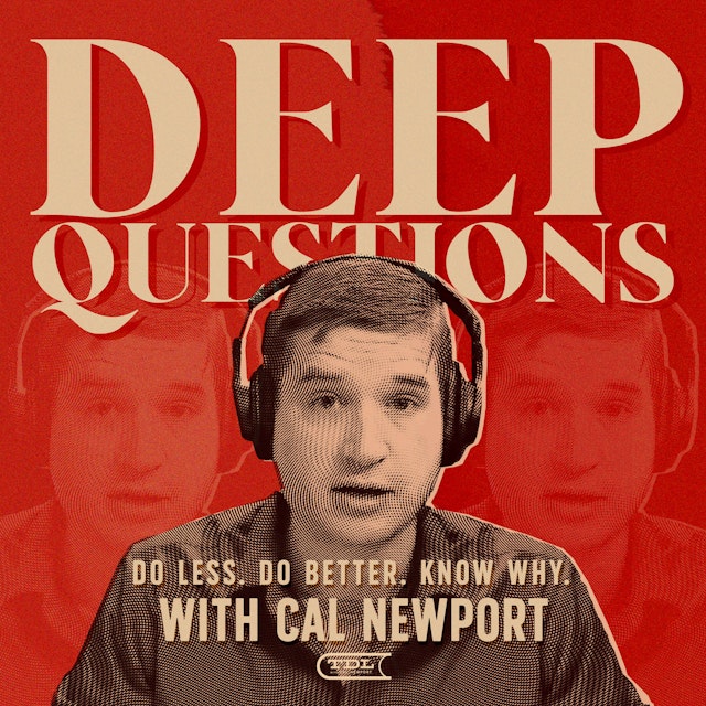 Deep Questions with Cal Newport