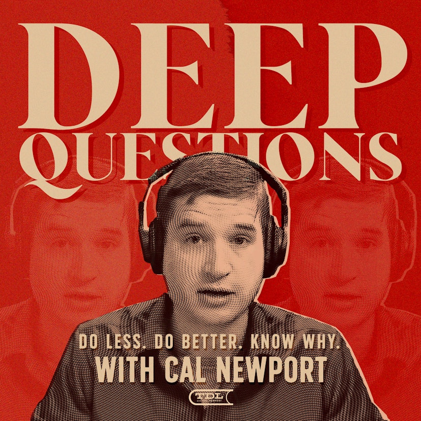 Deep Questions with Cal Newport