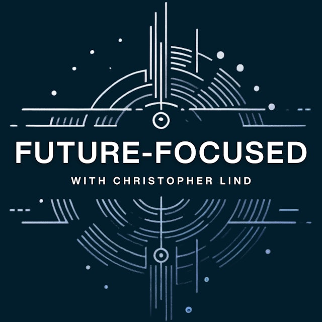 Future-Focused with Christopher Lind