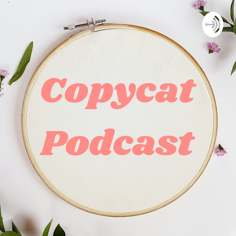 Copycat Podcast