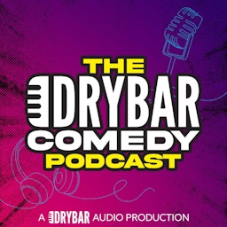 The Dry Bar Comedy Podcast