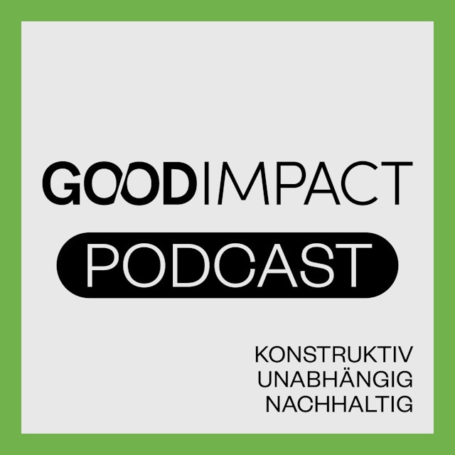 Good Impact: gute Nachrichten & konstruktive Gespräche