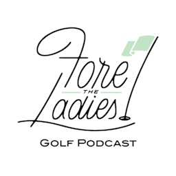 Fore the Ladies Golf Podcast