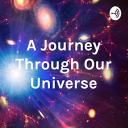 A Journey Through Our Universe