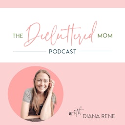 The Decluttered Mom Podcast