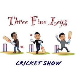 Three Fine Legs: The Cricket Podcast
