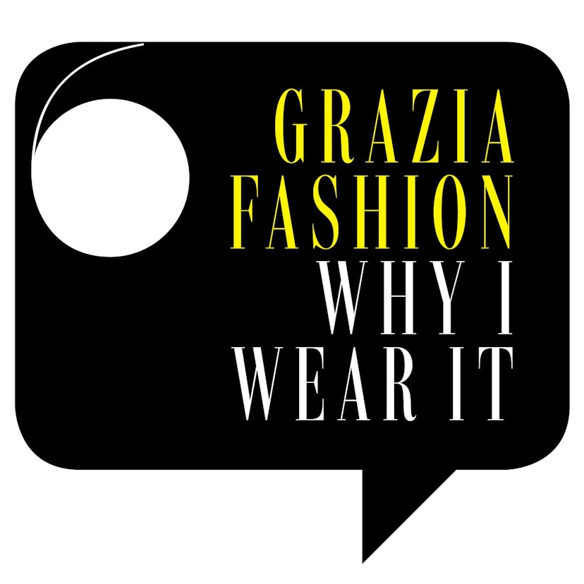 Grazia Fashion: Why I Wear It