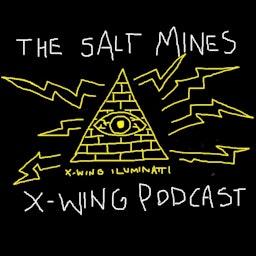 The Salt Mines: Yet Another X-Wing Podcast