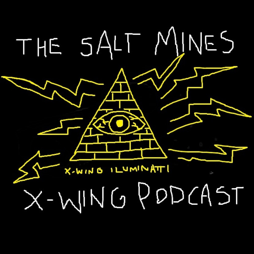 The Salt Mines: Yet Another X-Wing Podcast