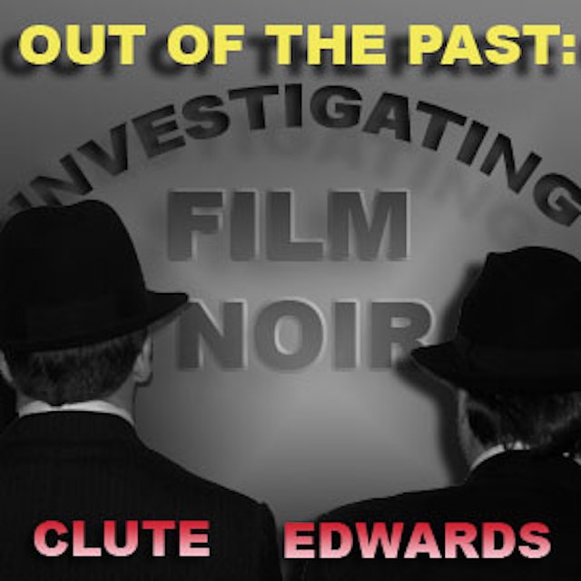 Out of the Past: Investigating Film Noir