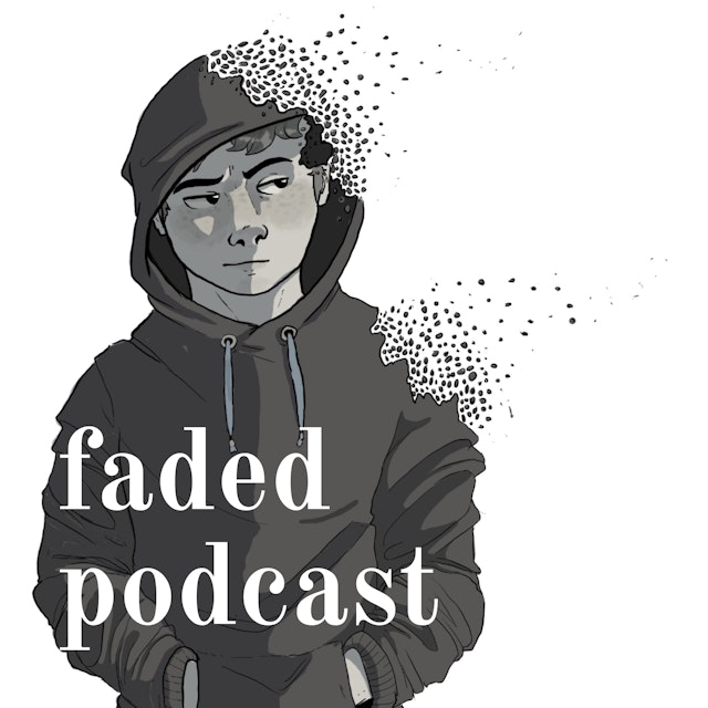 faded podcast