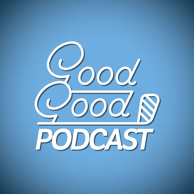 Good Good Podcast