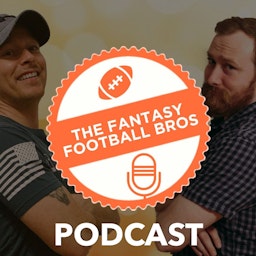The Fantasy Football Bros Podcast