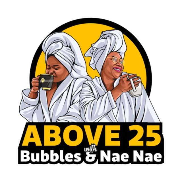 Above 25 with Bubbles & Nae-Nae