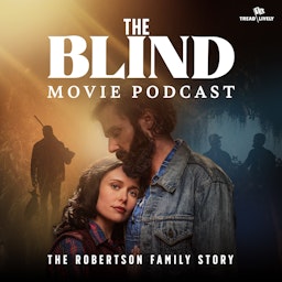 The Blind Movie Podcast: The Robertson Family Story