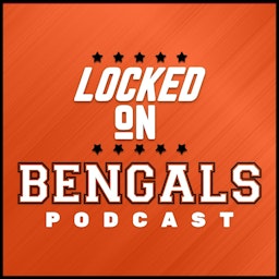 Locked On Bengals - Daily Podcast On The Cincinnati Bengals