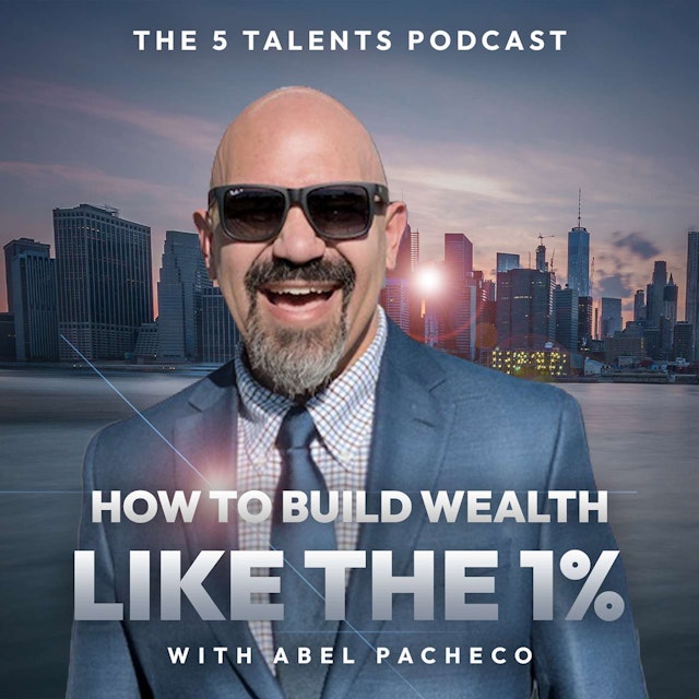 5 Talents Podcast - How To Build Wealth Through Real Estate
