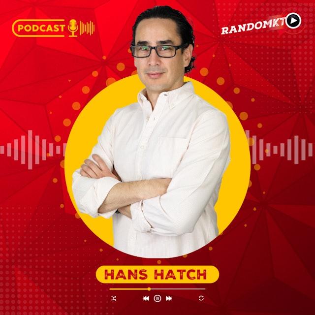 Random MKT | Hablemos de marketing y negocios | Hans Hatch