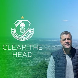 Clear the Head - Conversations with Shamrock Rovers