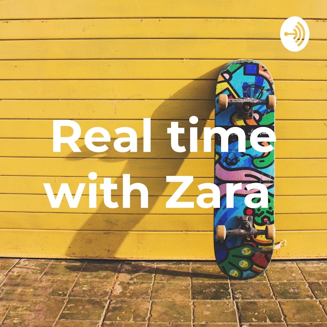 Real time with Zara