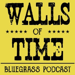 Walls of Time: Bluegrass Podcast