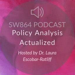SW864 Podcast: Policy Analysis Actualized