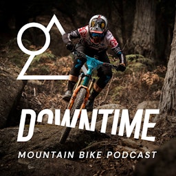 Downtime - The Mountain Bike Podcast