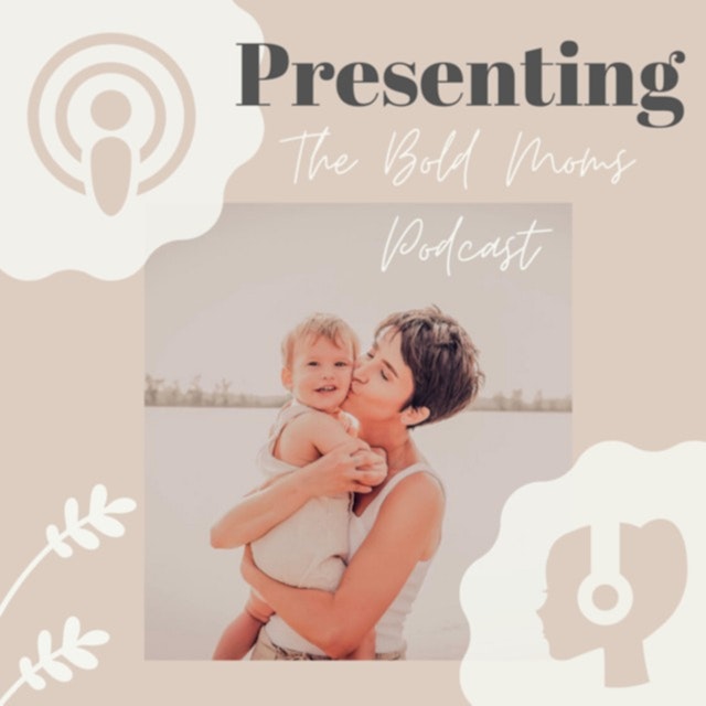 The Bold Moms Podcast