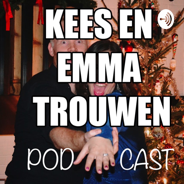 (Kees En Emma) Trouwen podcast!