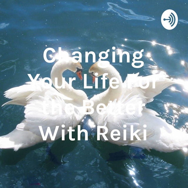 Changing Your Life With Reiki